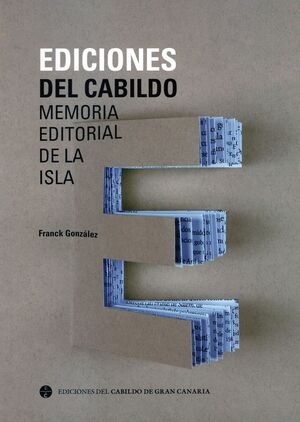 EDICIONES DEL CABILDO. MEMORIA EDITORIAL DE LA ISLA