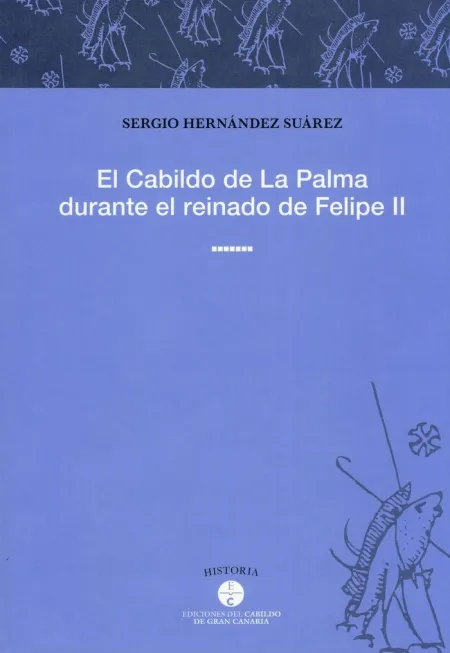 El Cabildo de la Palma Durante el Reinado de Felipe Ii