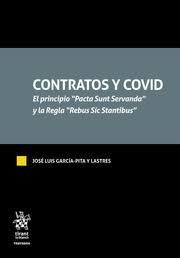 CONTRATOS Y COVID. EL PRINCIPIO PACTA SUNT SERVANDA Y LA REGLA REBUS SIC STANTIBUS