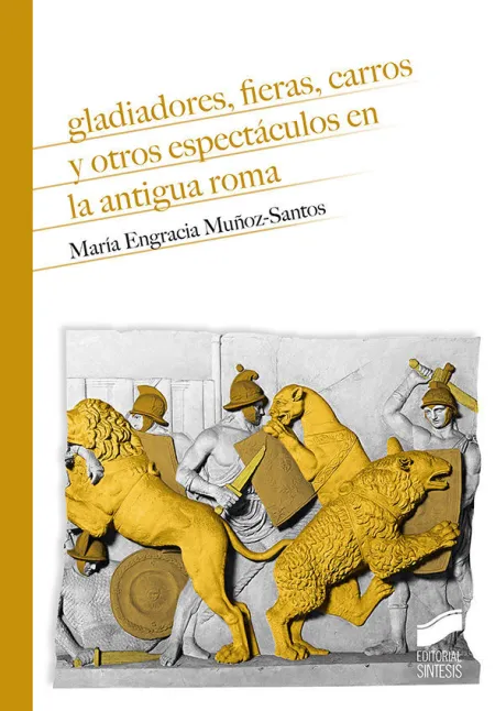 Gladiadores, Fieras, Carros y Otros Espectáculos en la Antigua Ro