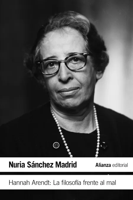 Hannah Arendt. La Filosofía Frente Al Mal