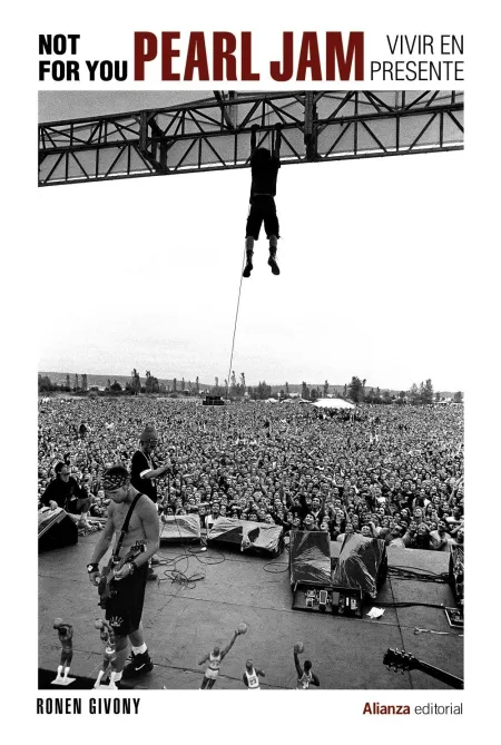 Not For You. Pearl Jam, Vivir en Presente