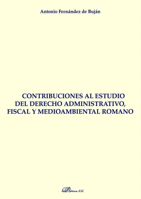 Contribuciones Al Estudio del Derecho Administrativo, Fiscal y Medioambiental Romano