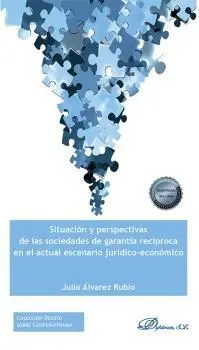 Situacion y Perspectivas de las Sociedades de Garantia Recíproca en el Actual Escenario Jurídico Económico