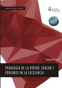 Pedagogia de la Virtud. Educar y Educarse en la Excelencia