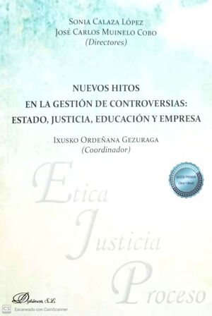 NUEVOS HITOS EN LA GESTION DE CONTROVERSIAS: ESTADO, JUSTICIA, EDUCACION Y EMPRESA