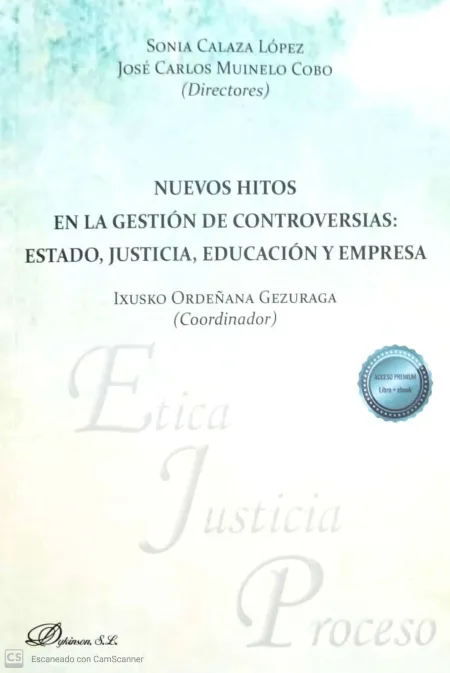 Nuevos Hitos en la Gestion de Controversias: Estado, Justicia, Educacion y Empresa