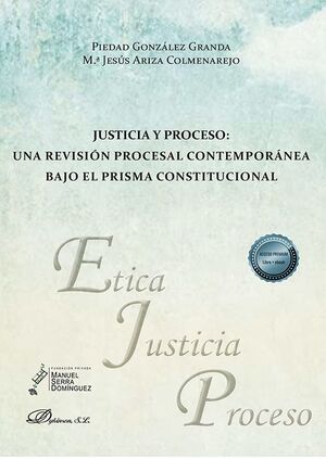 JUSTICIA Y PROCESO: UNA REVISION PROCESAL CONTEMPORANEA BAJO EL PRISMA CONSTITUC