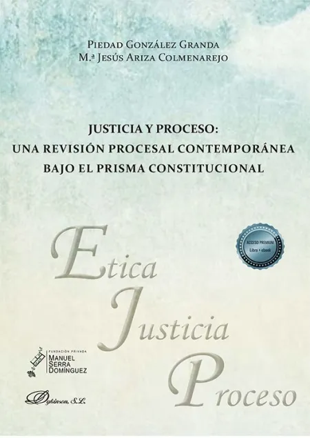 Justicia y Proceso: una Revision Procesal Contemporanea Bajo el Prisma Constituc