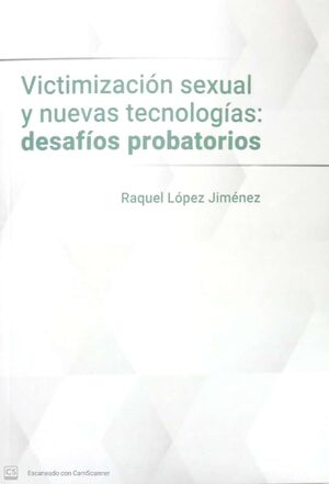 VICTIMIZACIÓN SEXUAL Y NUEVAS TECNOLOGÍAS: DESAFÍOS PROBATORIOS