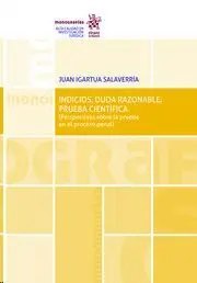 Indicios, Duda Razonable, Prueba Cientifica. (Perspectivas Sobre la Prueba en el Proceso Penal)