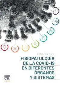 Fisiopatología de la Covid-19 en Diferentes Órganos y Sistemas