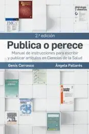 Publica o Perece. Manual de Instrucciones para Escribir y Publicar Artículos en Ciencias de la Salud