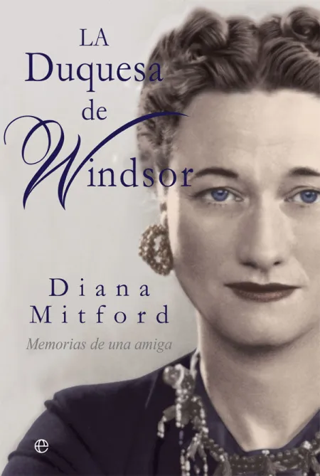 La Duquesa de Windsor. Memorias de una Amiga