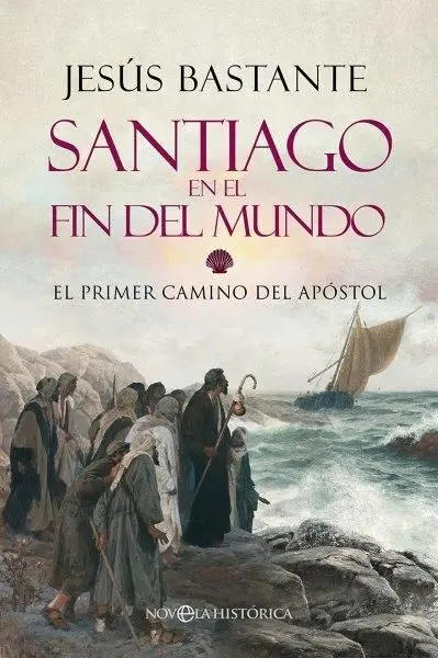 Santiago en el Fin del Mundo. El Primer Camino del Apóstol