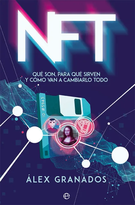 Nft. Qué Son, para qué Sirven y Cómo Van a Cambiarlo Todo