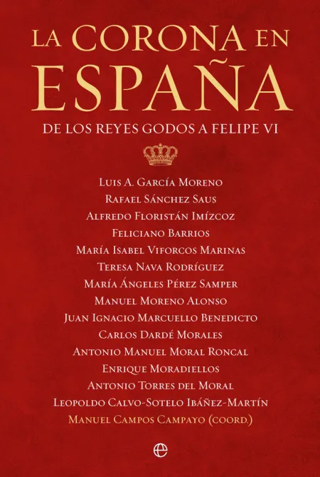 La Corona en España de los Reyes Godos a Felipe Vi