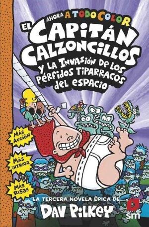 EL CAPITÁN CALZONCILLOS 3 Y LA INVASION DE LOS PÉRFIDOS TIPARRACOS DEL ESPACIO