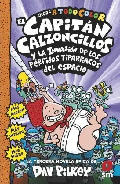 El Capitán Calzoncillos y la Invasion de los Pérfidos Tiparracos del Espacio
