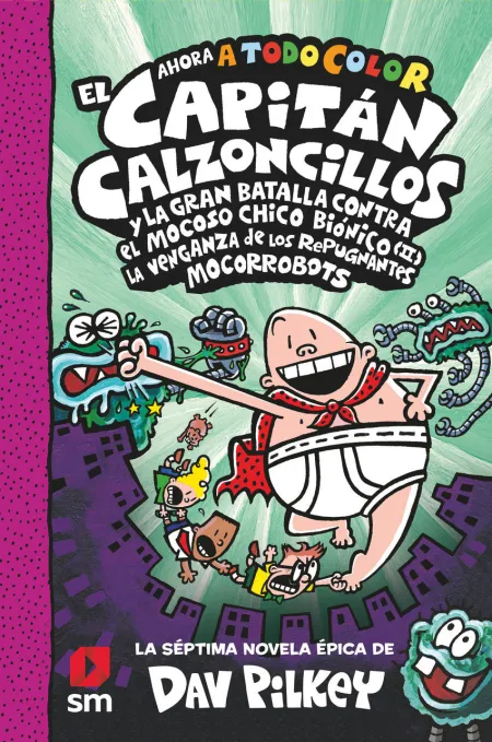 El Capitán Calzoncillos y la Venganza de los Repugnantes Mocorrobots