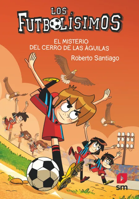 Los Futbolisimos 21 el Misterio del Cerro de las Aguilas