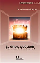 El Grial Nuclear ¿Perdición o Salvación de nuestra Especie?