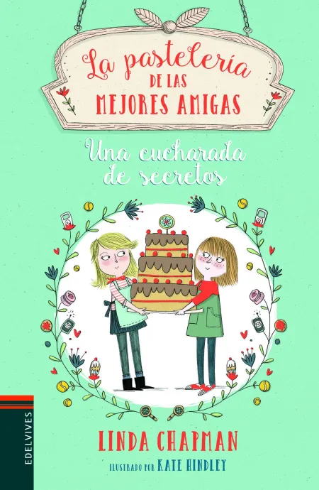 Una Cucharada de Secretos - la Pastelería de las Mejores Amigas 2