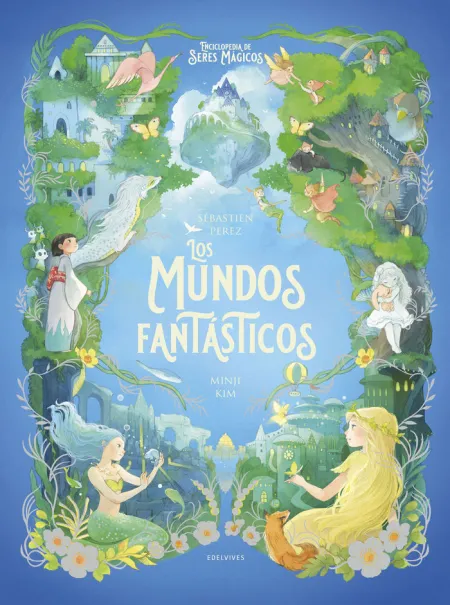 Los Mundos Fantásticos - Enciclopedia de los Seres Mágicos