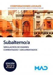 SUBALTERNO/A CORPORACIONES LOCALES. SIMULACROS DE EXAMEN COMENTADOS Y ARGUMENTADOS