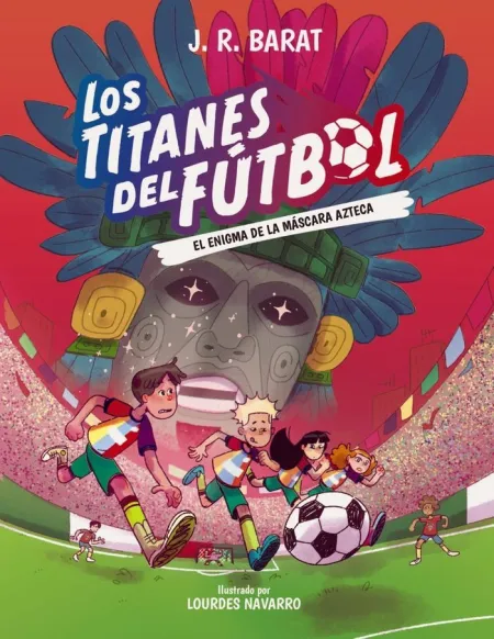 Los Titanes del Fútbol 5. El Enigma de la Máscara Azteca