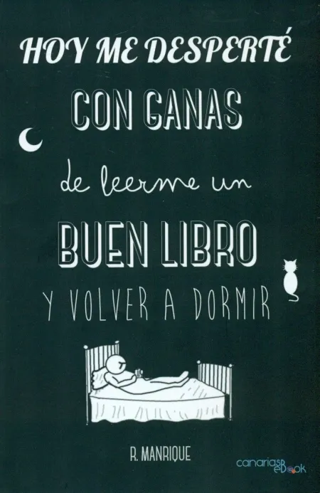 Hoy me Desperté con Ganas de Leer un Buen Libro y Volver a Dormir