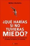 Qué Harías si no Tuvieras Miedo?