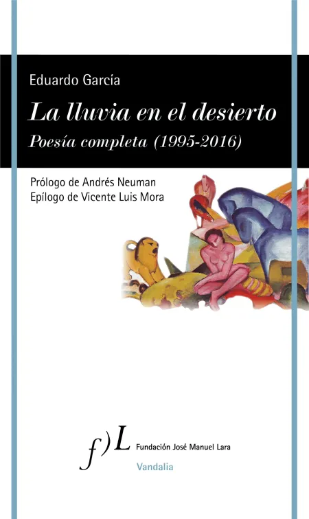 La Lluvia en el Desierto. Poesía Completa (1995-2016)