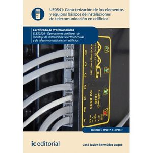 CARACTERIZACIÓN DE LOS ELEMENTOS Y EQUIPOS BÁSICOS DE INSTALACIONES DE TELECOMUNICACION EN EDIFICIOS UF0541