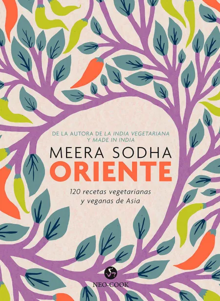 Oriente. 120 Recetas Vegetarianas y Veganas de Asia