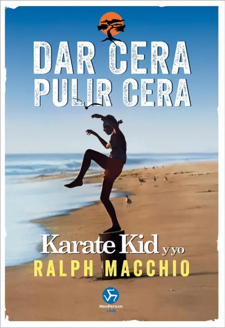 Dar Cera, Pulir Cera. Karate Kid y yo