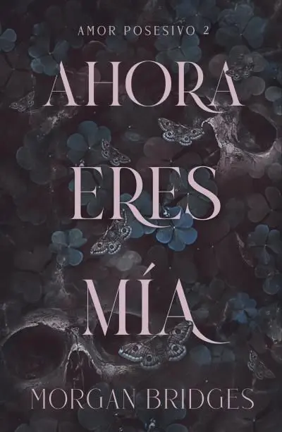 Ahora Eres mia. Amor Posesivo 2