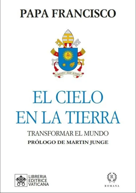 El Cielo en la Tierra. Transformar el Mundo