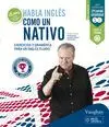 Habla Ingles Como un Nativo 1. Nivel Intermedio