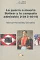 GUERRA A MUERTE. BOLÍVAR Y LA CAMPAÑA ADMIRABLE (1813-1814)