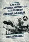 Las Cien Mejores Anécdotas de la Ii Guerra Mundial