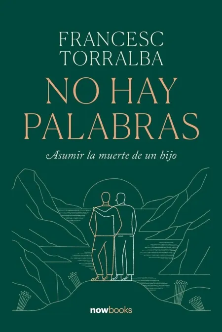 No Hay Palabras. Asumir la Muerte de un Hijo