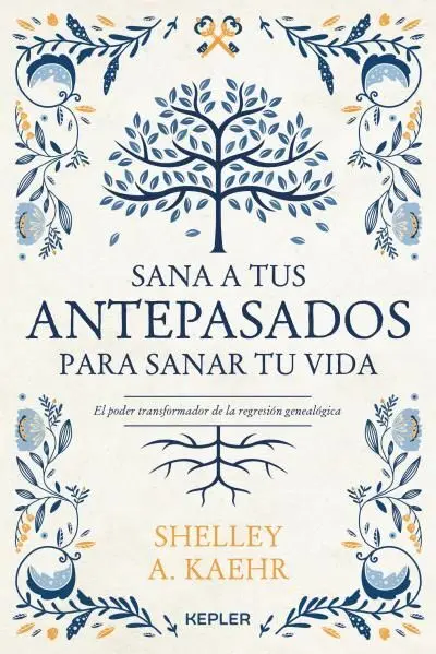 Sana a Tus Antepasados para Sanar tu Vida
