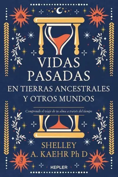 Vidas Pasadas en Tierras Ancestrales y Otros Mundos