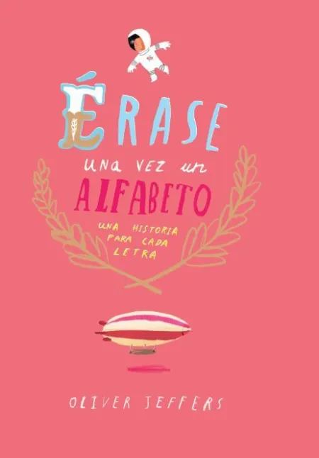 Érase una Vez un Alfabeto. Una Historia para Cada Letra