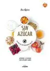 Sin Azúcar. 65 Recetas Naturalmente Dulces