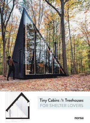 TINY CABINS TREEHOUSES FOR SHELTER LOVERS