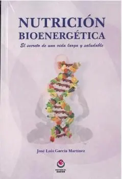 Nutricion Bioenergetica. El Secreto de una Vida Larga y Saludable
