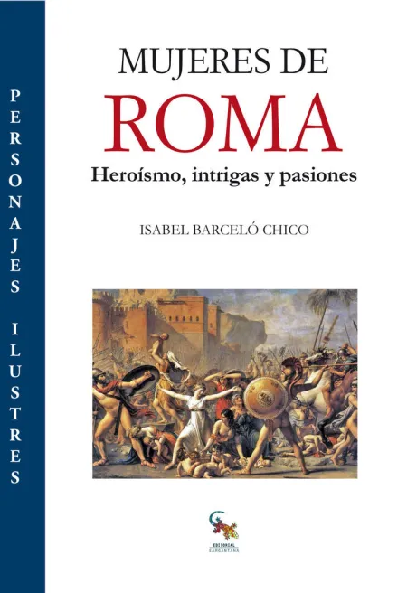 Mujeres de Roma. Heroísmo, Intrigas y Pasiones