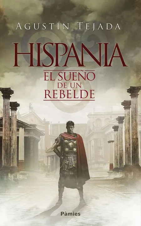 Hispania. El Sueño de un Rebelde